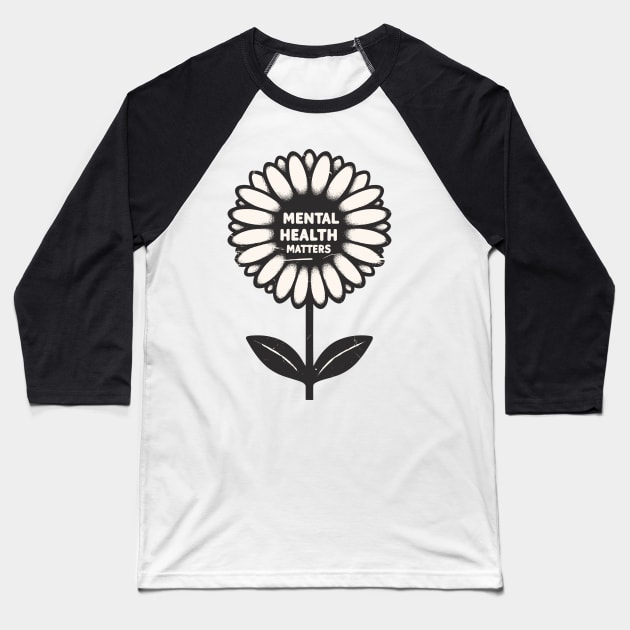 Mental health matters flower Baseball T-Shirt by TomFrontierArt